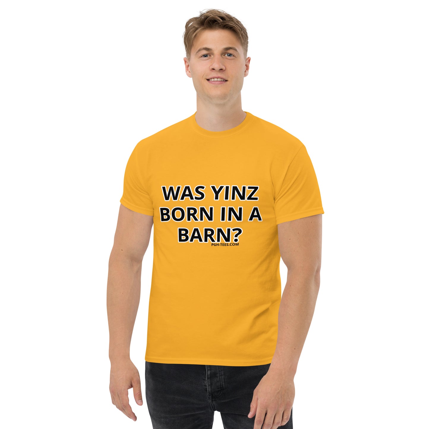 WAS YINZ BORN IN A BARN?