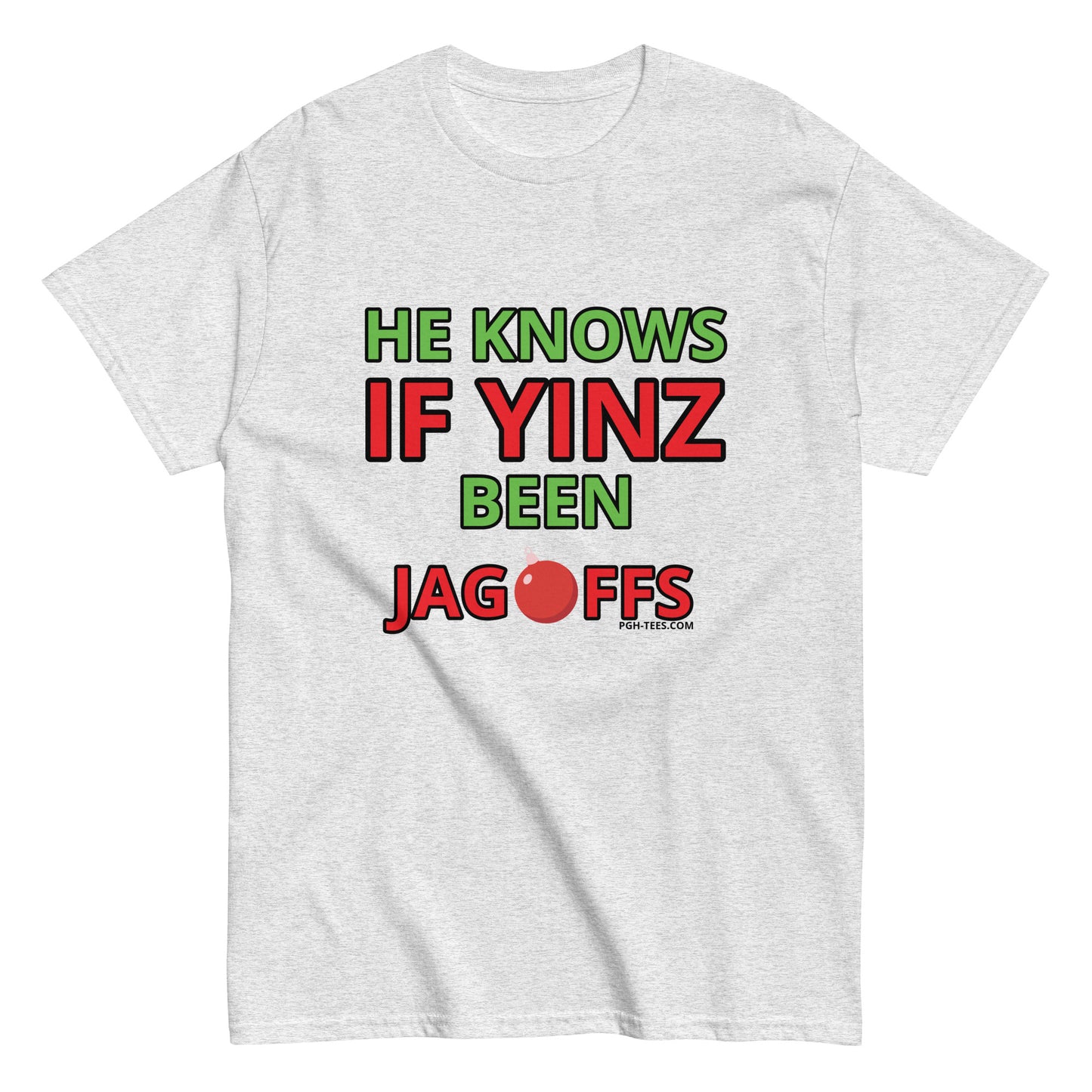 HE KNOWS IF YINZ BEEN JAGOFFS