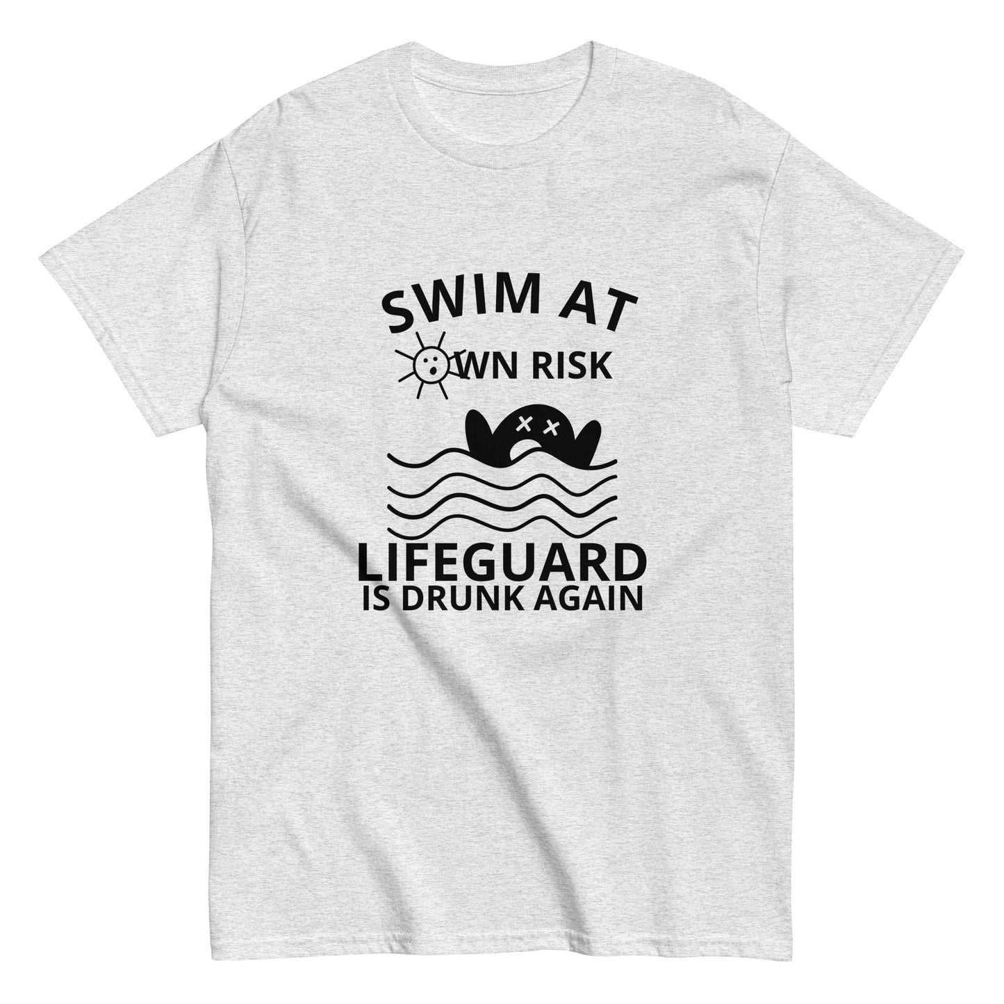 SWIM AT OWN RISK LIFEGUARD IS DRUNK AGAIN