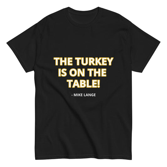 THE TURKEY IS ON THE TABLE!