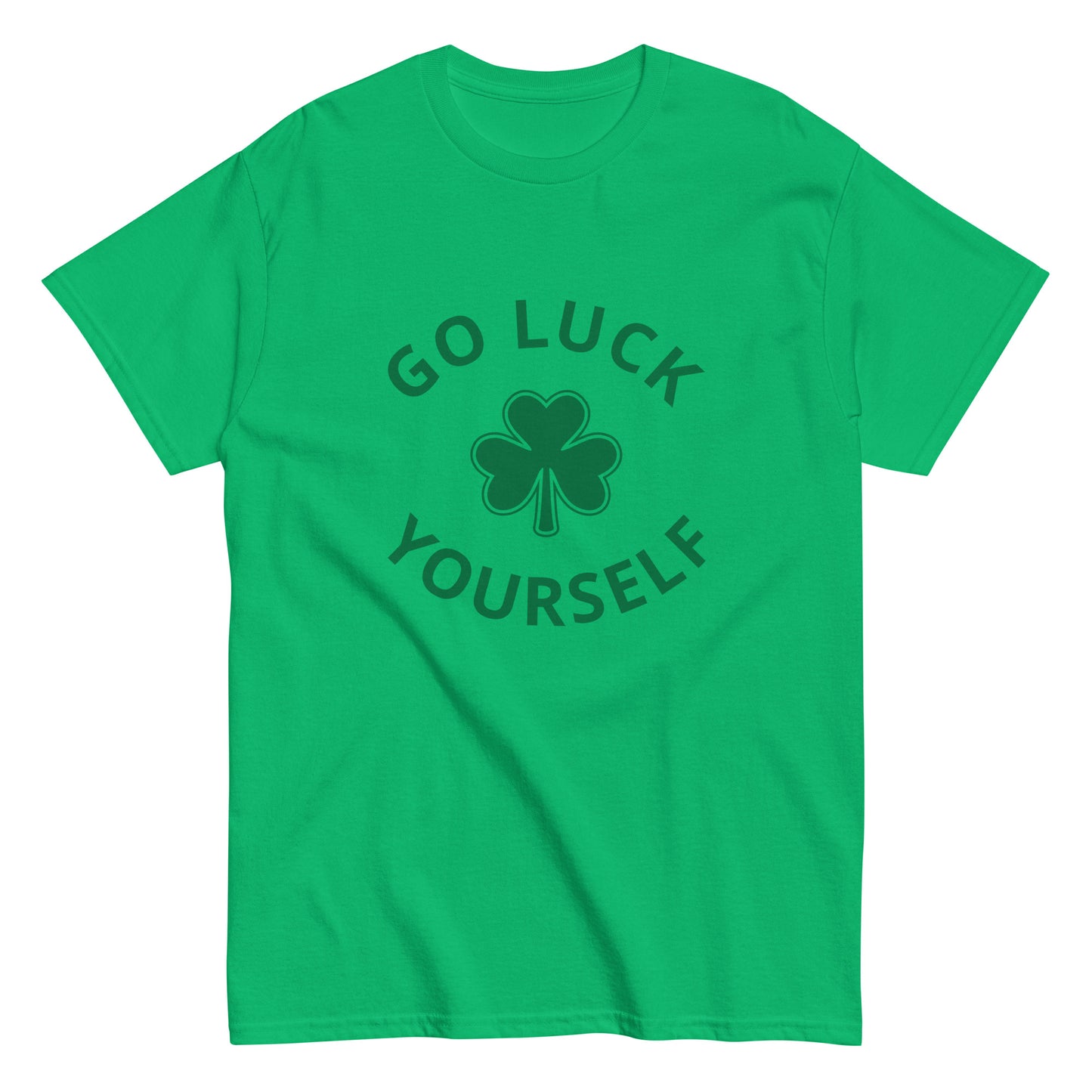 GO LUCK YOURSELF