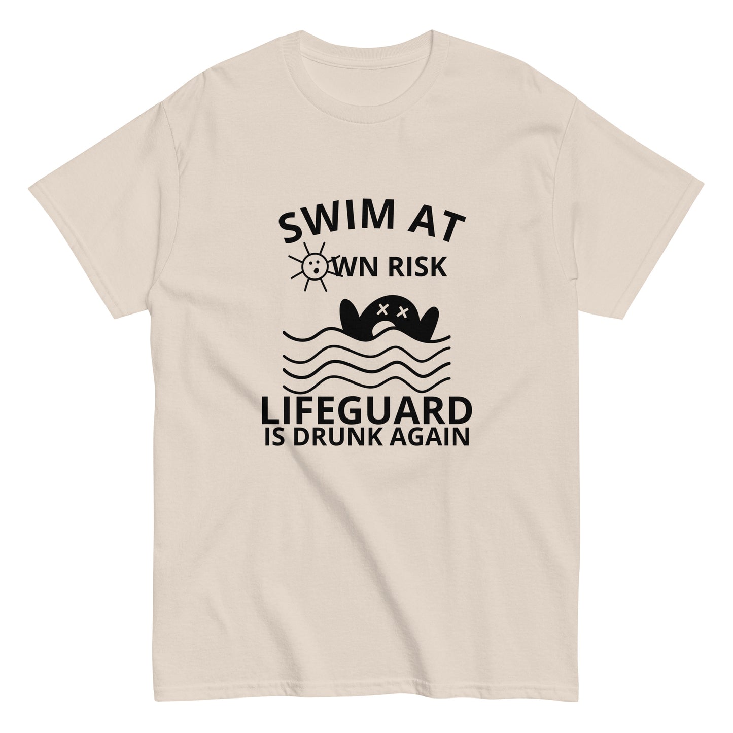 SWIM AT OWN RISK LIFEGUARD IS DRUNK AGAIN