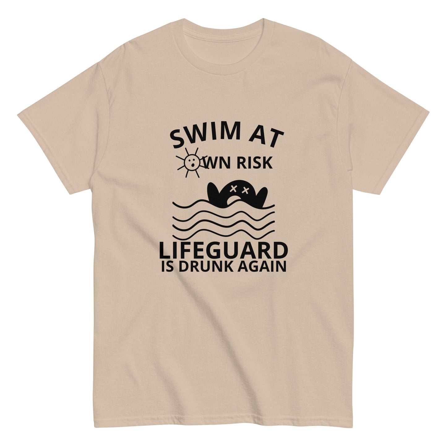 SWIM AT OWN RISK LIFEGUARD IS DRUNK AGAIN