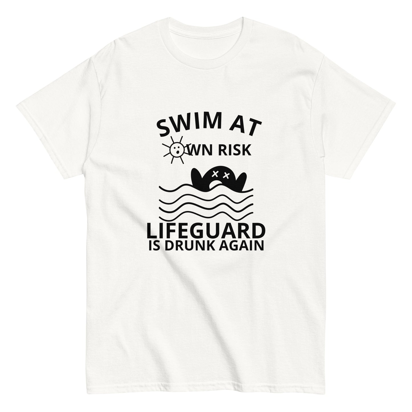 SWIM AT OWN RISK LIFEGUARD IS DRUNK AGAIN