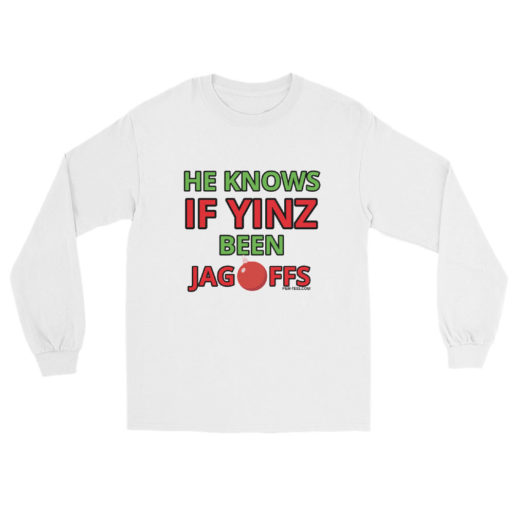 HE KNOWS IF YINZ BEEN JAGOFFS Unisex Long Sleeve Shirt