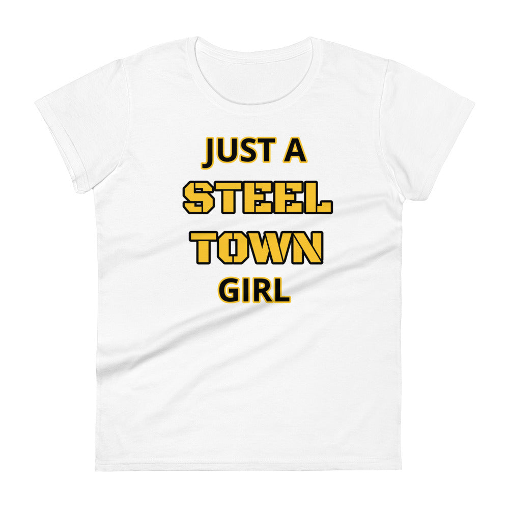 JUST A STEEL TOWN GIRL - LADIES TEE